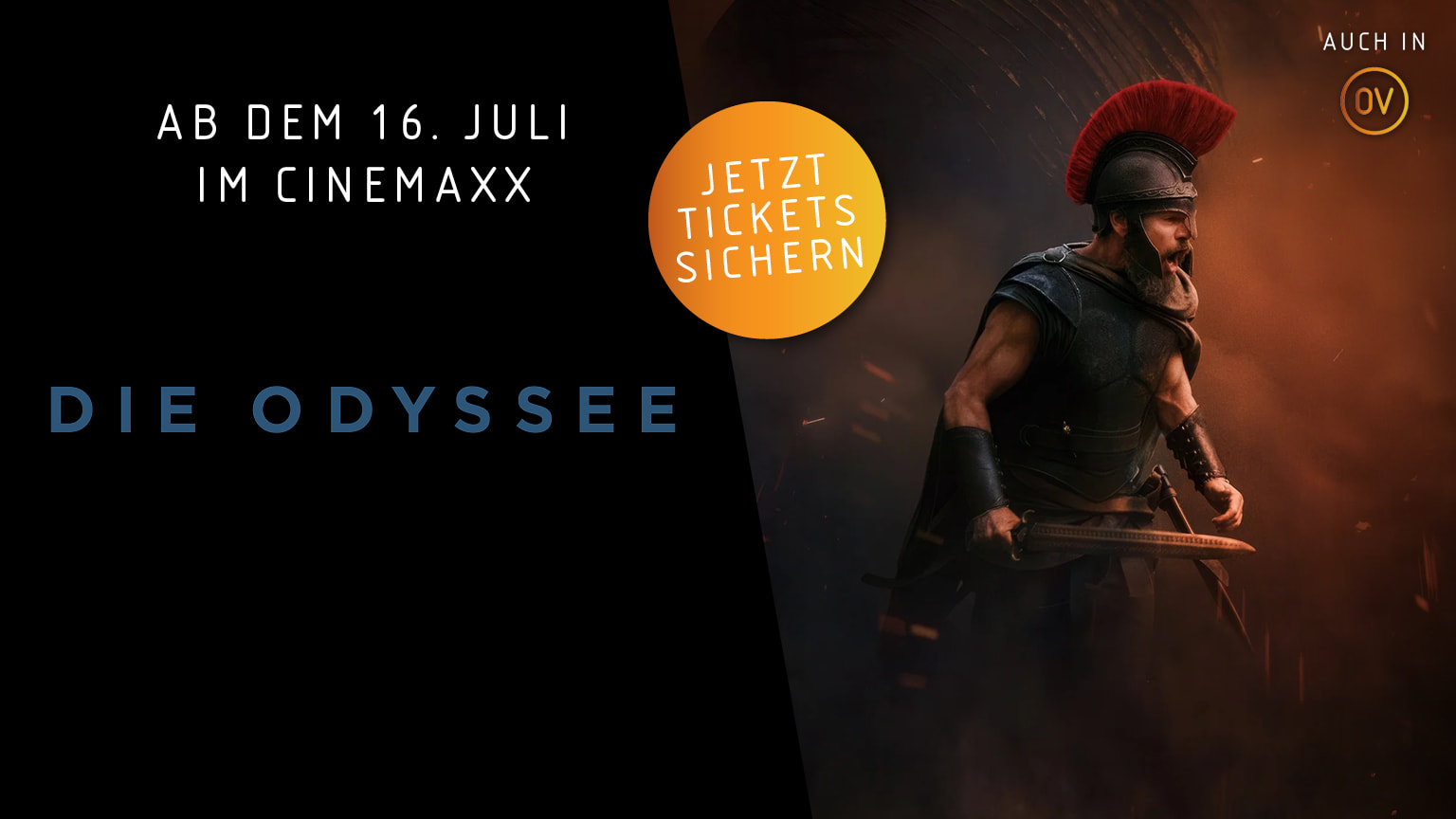 erbebanner für den Film „Die Odyssee": Ein Krieger in antiker Rüstung mit rotem Helmbusch steht vor einem dramatischen, glutroten Hintergrund. Ein orangefarbener Button mit der Aufschrift „Jetzt Tickets sichern" ist prominent platziert. Darunter der Text: „Ab dem 16. Juli im CinemaxX – Die Odyssee". Oben rechts ein Hinweis auf die OV-Version.