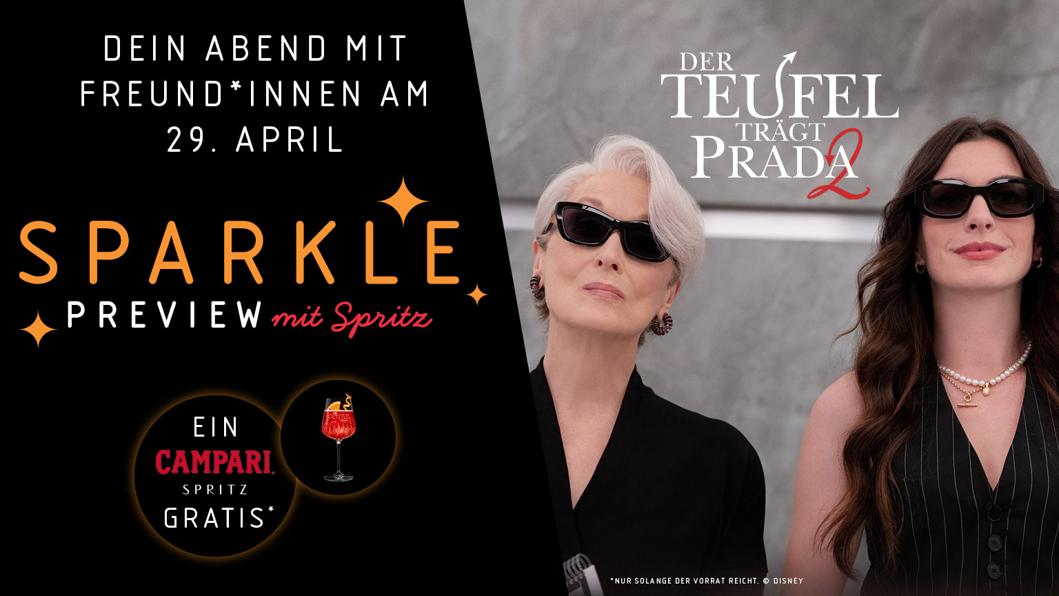 Dein Abend mit Freundinnen am 29. April. Sparkle Preview mit Spritz. Ein Campari Spritz gratis* – Der Teufel trägt Prada. (Nur solange der Vorrat reicht. © Disney)